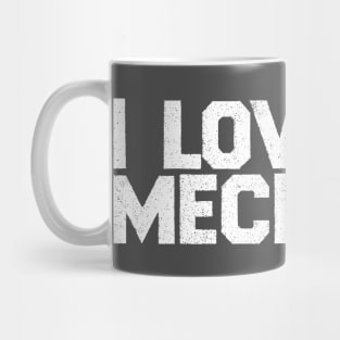 I Love My Mechanic Mug